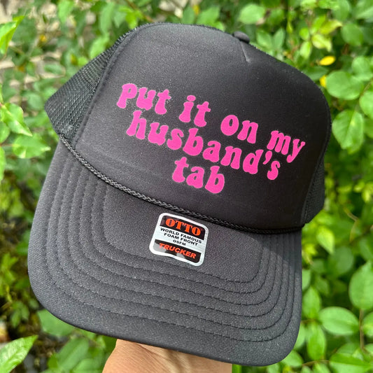 Put it on My Husband's Tab | Trucker Hat