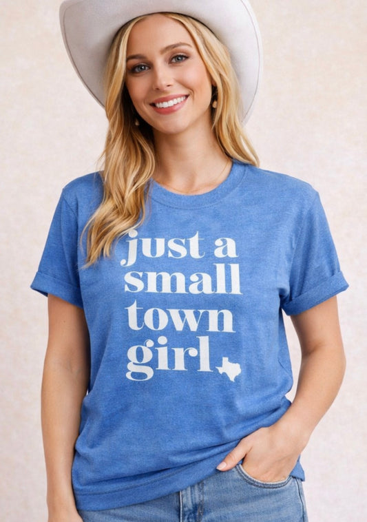 Just a Small Town Girl TX Tee